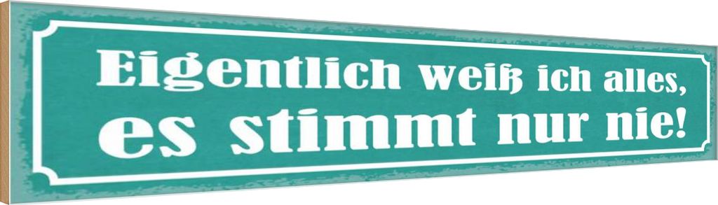 vianmo Holzschild 10x46 cm ich weiß alles stimmt nur nie Dekoration