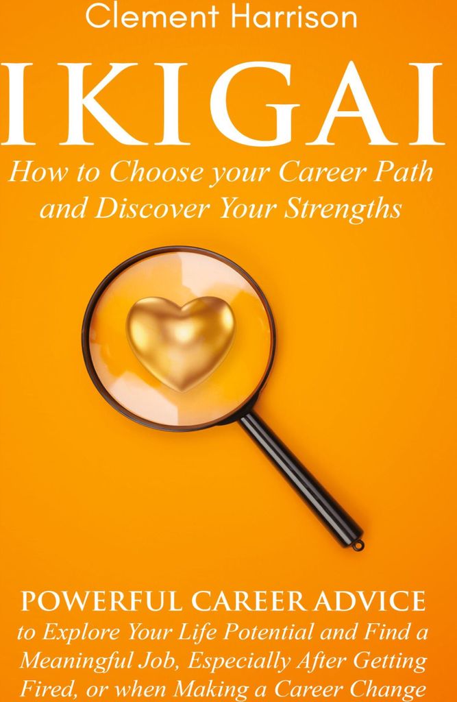 Ikigai, How to Choose your Career Path and Discover Your Strengths