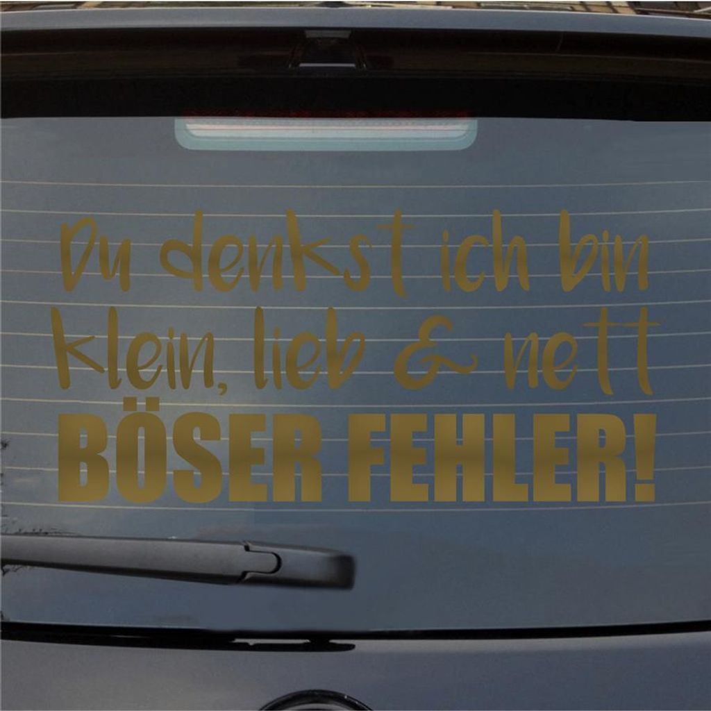 Heckscheibenaufkleber Denkst ich bin klein lieb nett Böser Fehler 54x54 cm Gold Auto Aufkleber Sticker