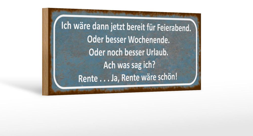 Holzschild Spruch 27x10cm bereit für Feierabend ja Rente
