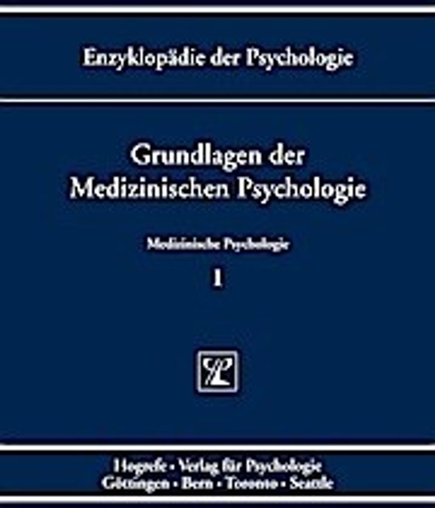 Enzyklopädie der Psychologie / Themenbereich D: Praxisgebiete / Medizinische Psychologie / Grundlagen der Medizinischen Psychologie
