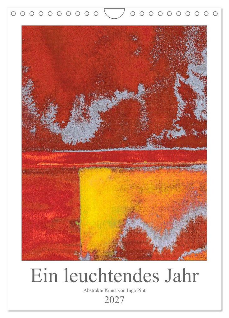 Ein leuchtendes Jahr: Abstrakte Kunst von Inga Pint (Wandkalender 2027 DIN A4 hoch), CALVENDO Monatskalender