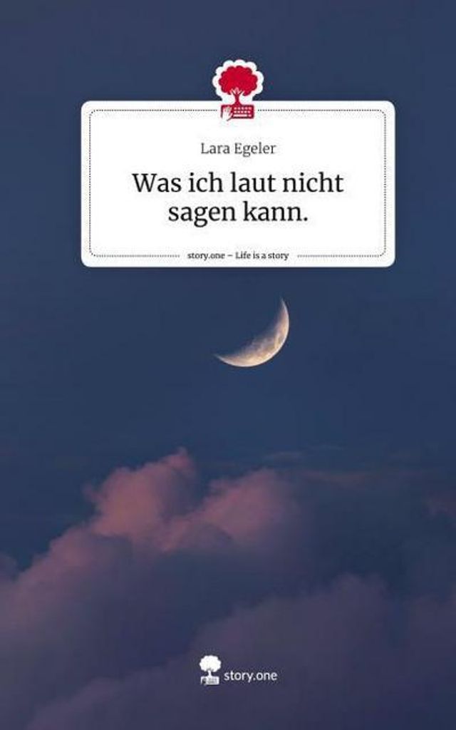 Was ich laut nicht sagen kann.. Life is a Story - story.one