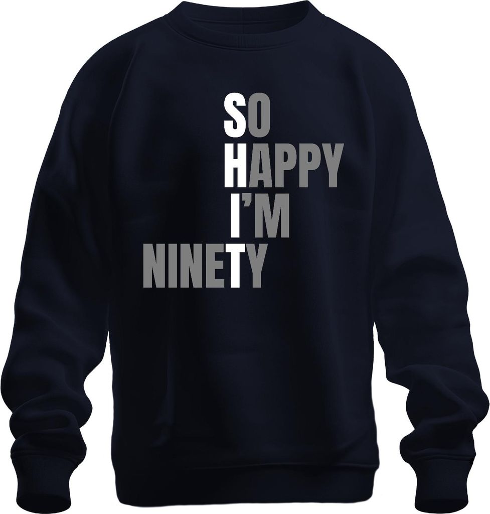 So Happy I'm Ninety lustiger Spruch 90er Geburtstag Oma Uroma 90 Uni Sweatshirt Pullover, Navy, XL