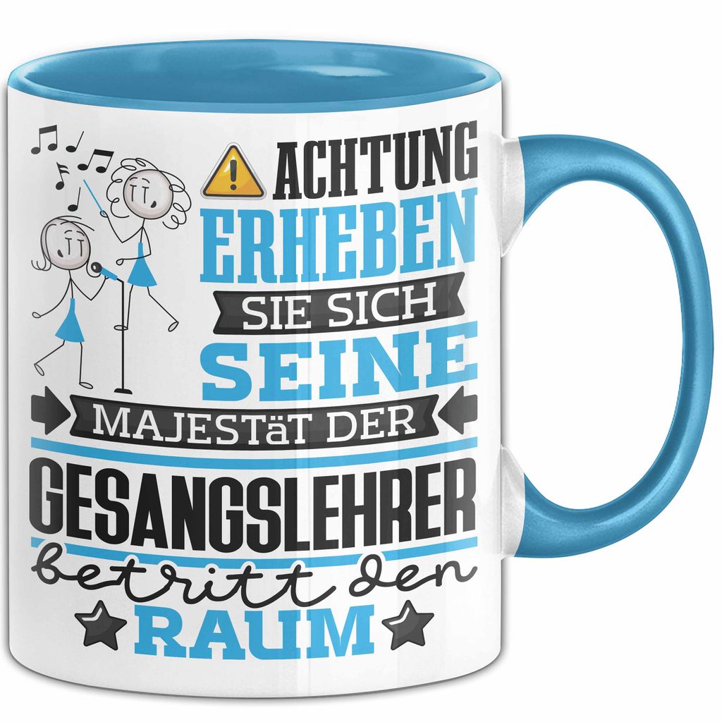 Gesangslehrer Geschenk Tasse Lustiger Spruch Erheben Sie Sich Der Gesangslehrer Betritt den Raum (Blau)