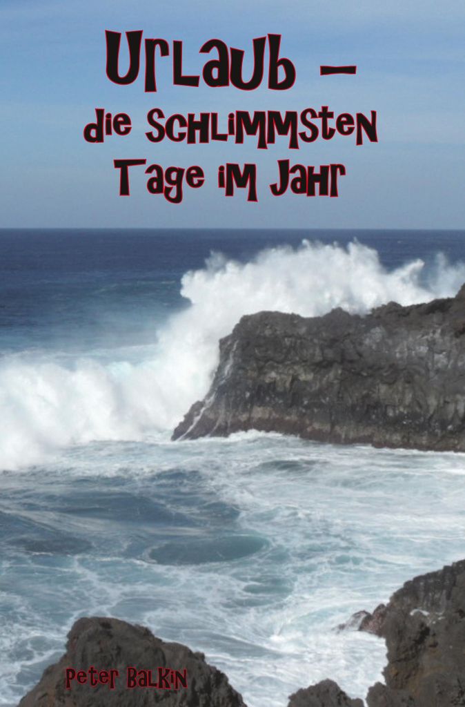 Urlaub die schlimmsten Tage im Jahr