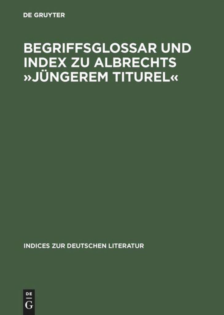 Begriffsglossar und Index zu Albrechts 'Jüngerem Titurel'