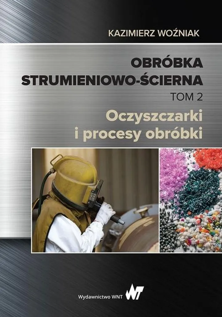 Libro Kazimierz Woźniak Obróbka Strumieniowo-Ścierna Vol. 2 - Raro