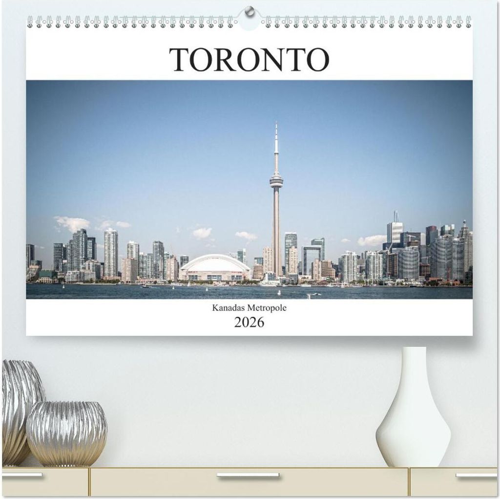 Toronto - Kanadas Metropole (hochwertiger Premium Wandkalender 2026 DIN A2 quer), Kunstdruck in Hochglanz