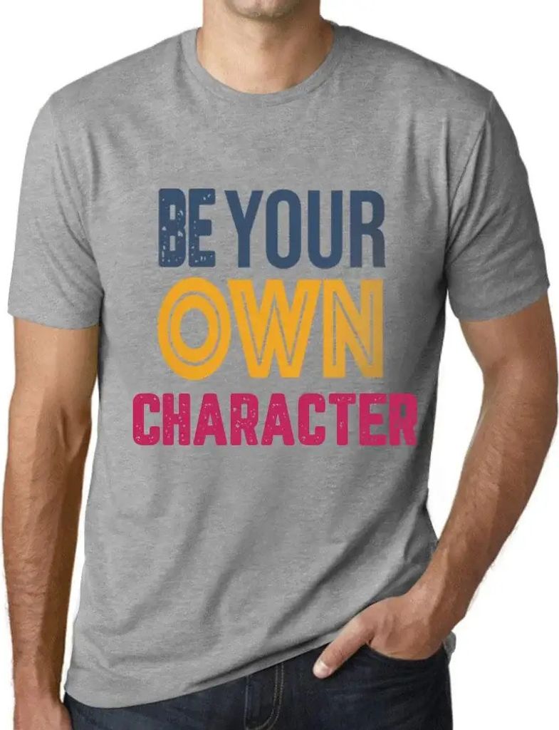 Herren Grafik T-Shirt Sei dein eigener Charakter – Be Your Own Character – Öko-Verantwortlich Vintage Jahrgang Kurzarm Lustige Druck Geburtstag