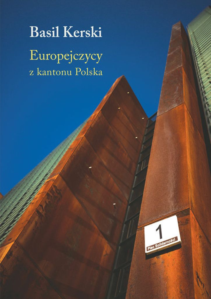 Europejczycy z kantonu Polska - Basil Kerski (Literatur, literarische Essays und Publizistik auf Polnisch)