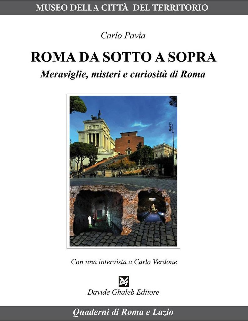 Roma da sotto a sopra. Meraviglie, misteri e curiosità di Roma