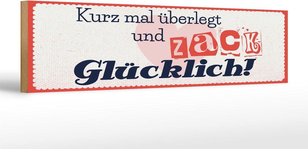 Holzschild kurz mal überlegt Zack glücklich, 46 x 10 cm, Holzschilder Spruch Weisheit