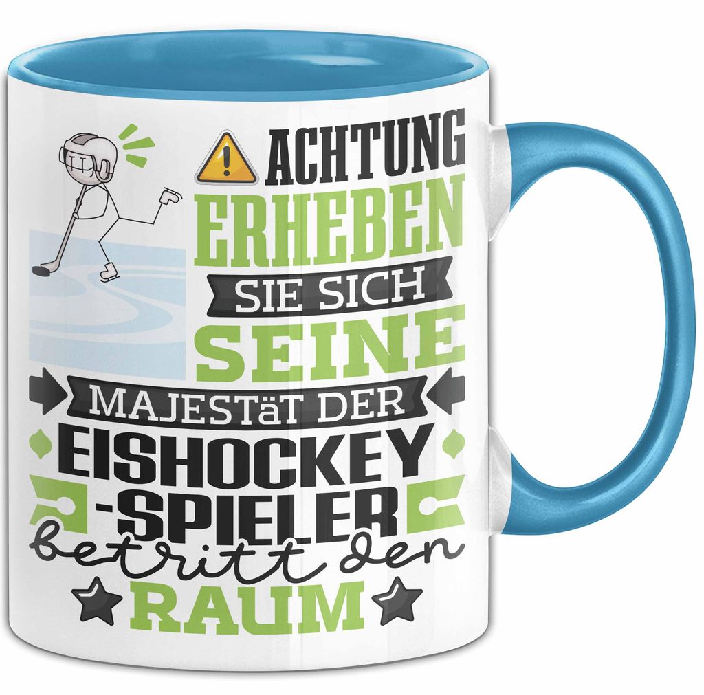 Eishockeyspieler Geschenk Tasse Lustiger Spruch Erheben Sie Sich Der Eishockeyspieler Betritt den Raum (Blau)