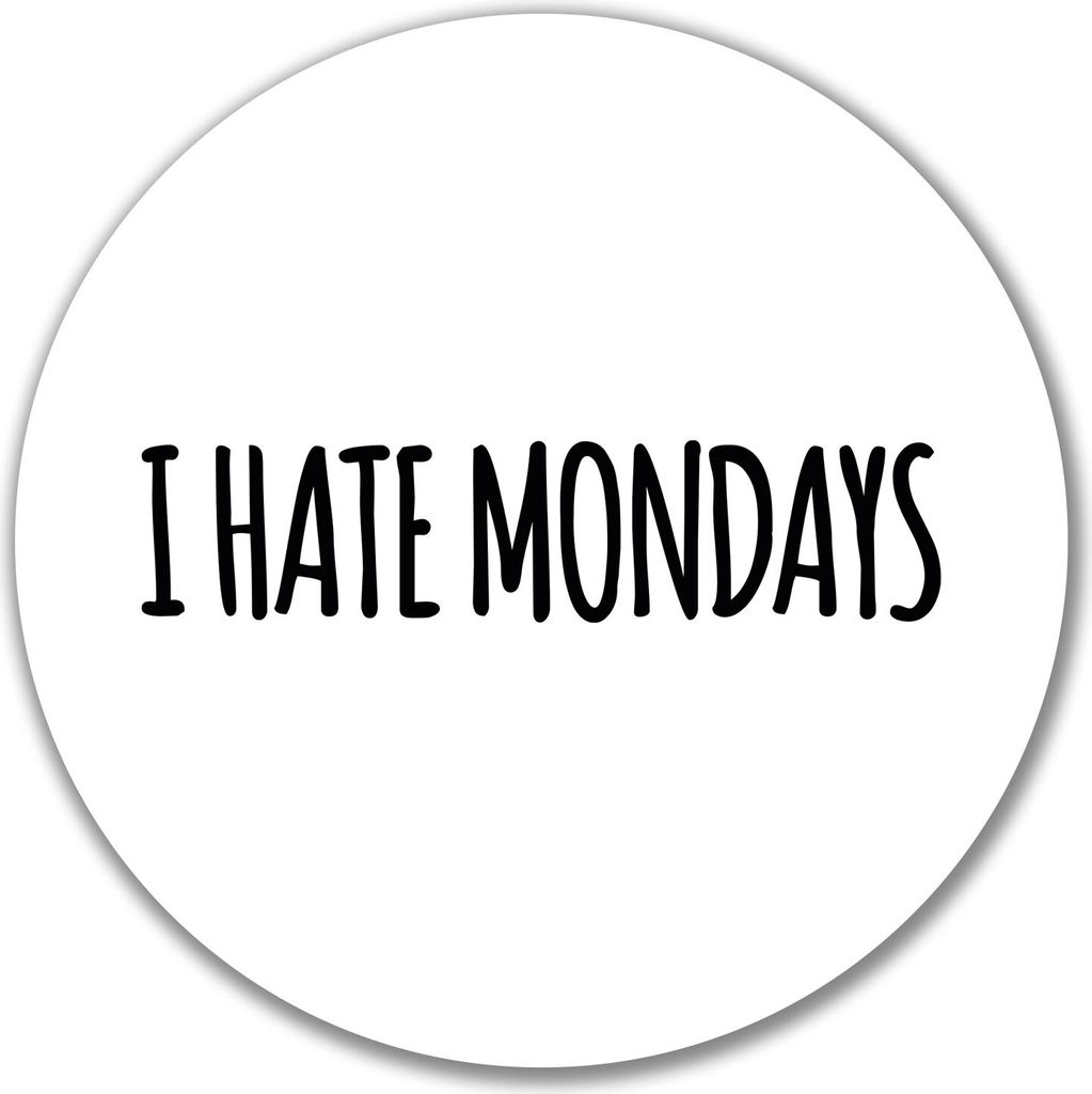 Huuraa Aufkleber I hate mondays Schriftzug 10cm rund Sticker Geschenkidee