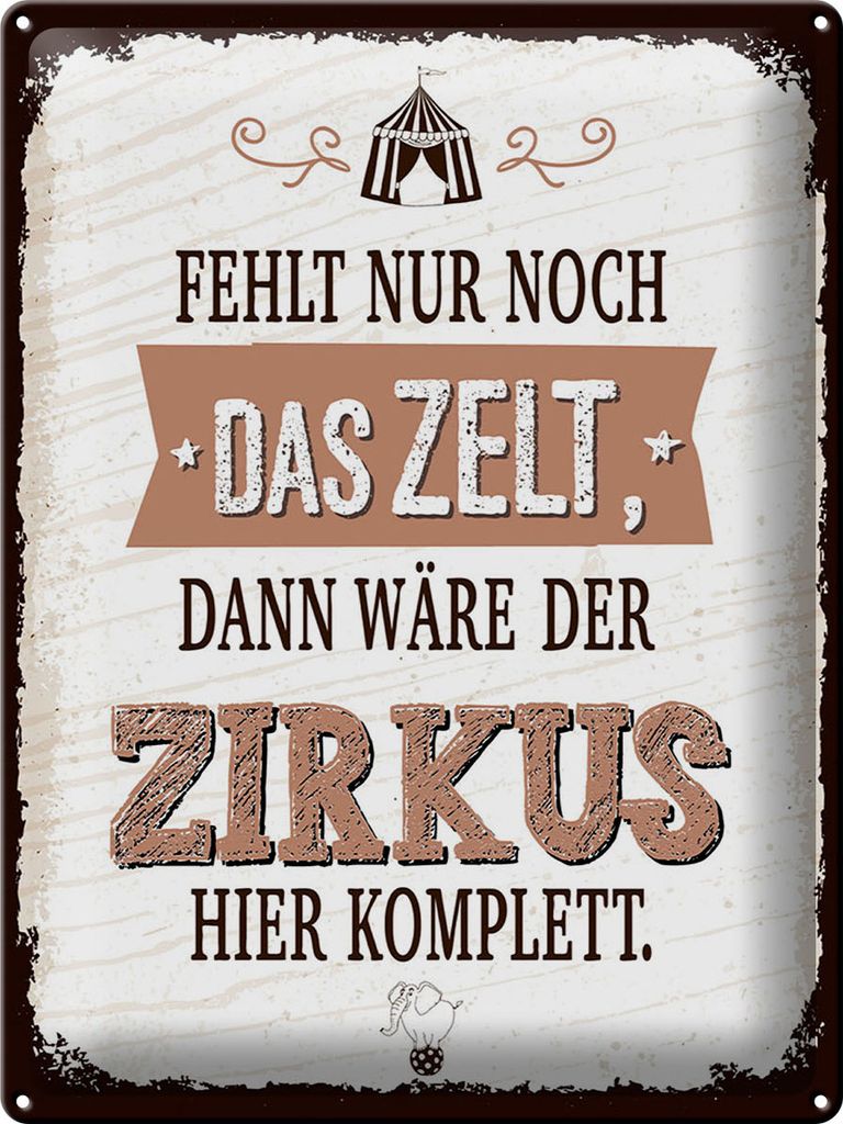 Blechschild fehlt nur noch Zelt dann Zirkus komplett, Größe 40 x 30 cm, Blechschilder Deko Spruch