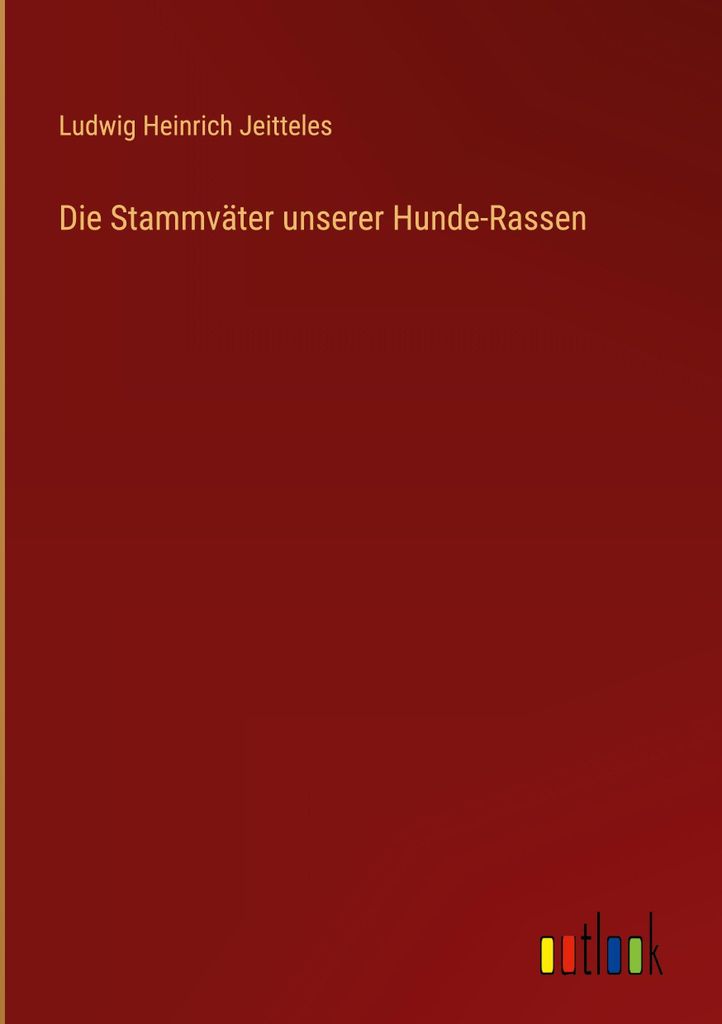 Die Stammväter unserer Hunde-Rassen