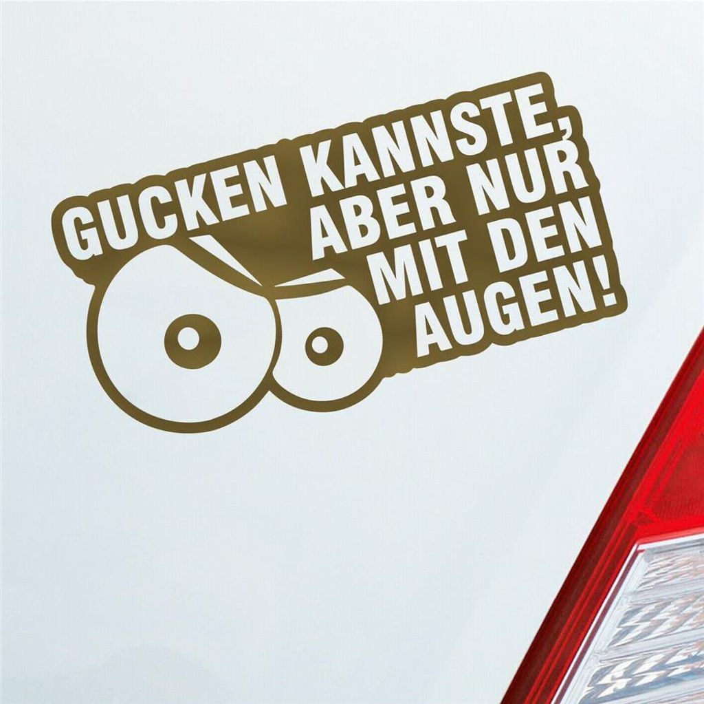 Auto Aufkleber Gucken kannste, aber nur mit den Augen! 12x6 cm Gold Sticker Heckscheibenaufkleber