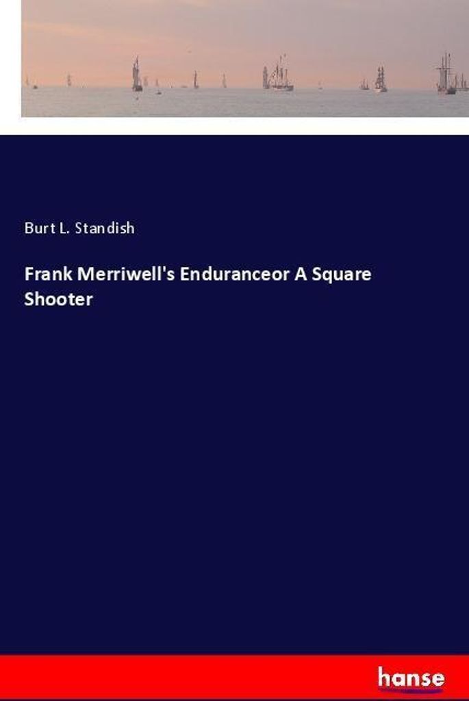 Frank Merriwell's Enduranceor A Square Shooter