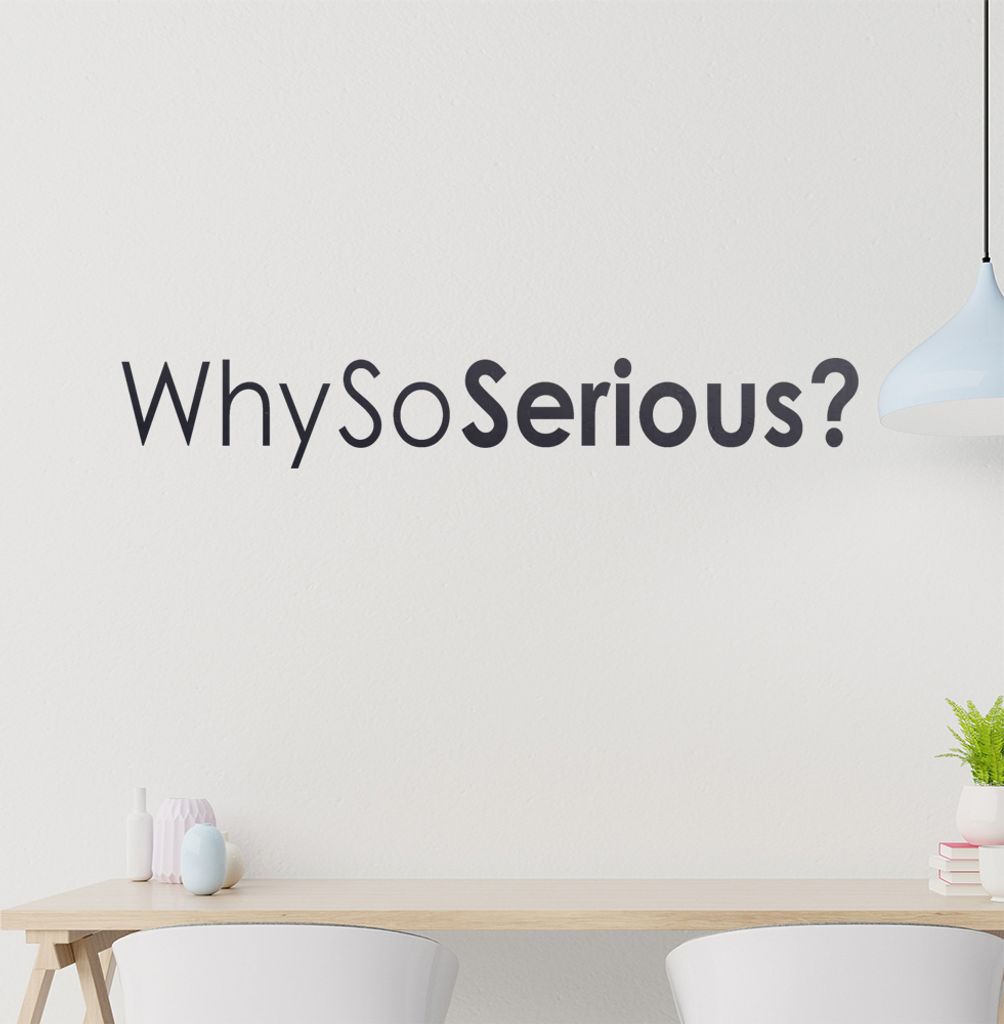 why so serious Wandtattoo in 6 Größen - Wandaufkleber Wall Sticker - Dekoration, Küche, Wohnzimmer, Schlafzimmer, Badezimmer