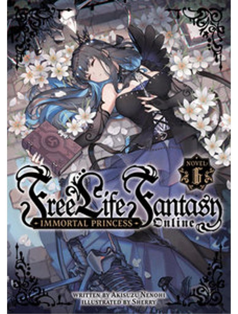 Free Life Fantasy Online: Immortal Princess (Light Novel) Vol. 6