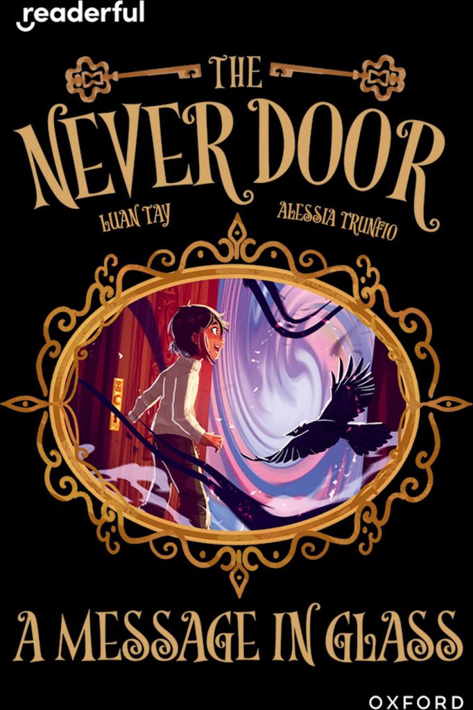 Readerful Independent Library: Oxford Reading Level 18: The Never Door A· A Message in Glass