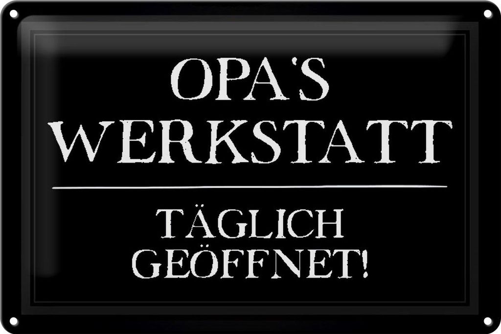 Blechschild Spruch 30x20cm Opas Werkstatt täglich geöffnet
