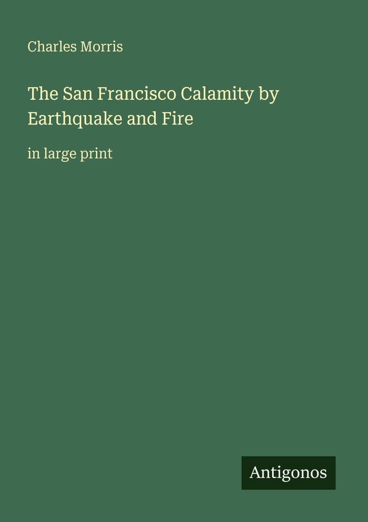 The San Francisco Calamity by Earthquake and Fire