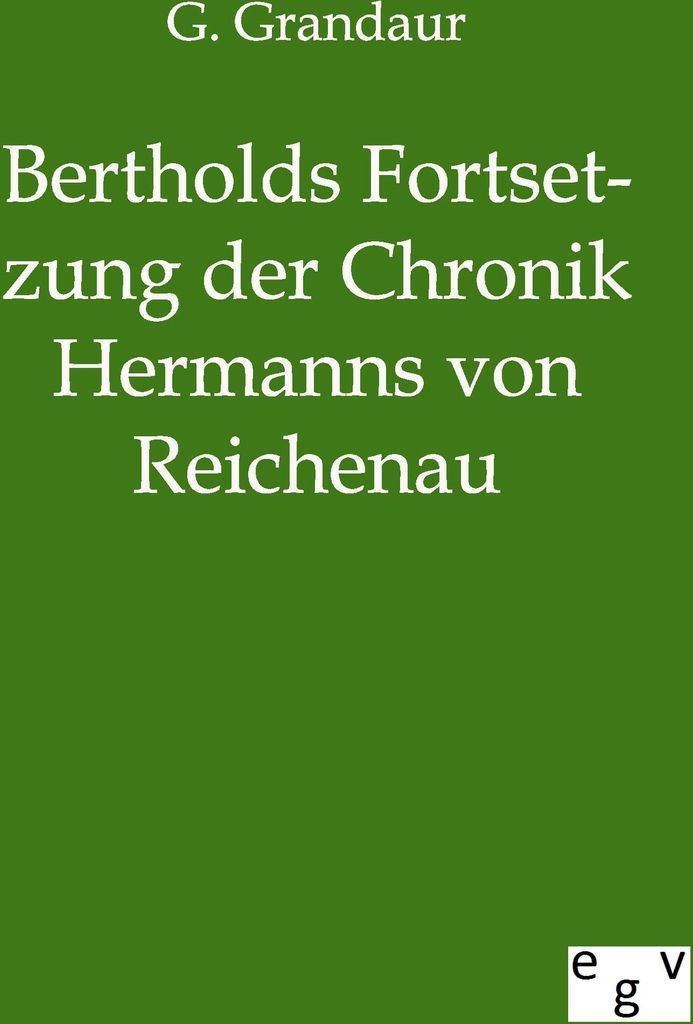 Bertholds Fortsetzung der Chronik Hermanns von Reichenau