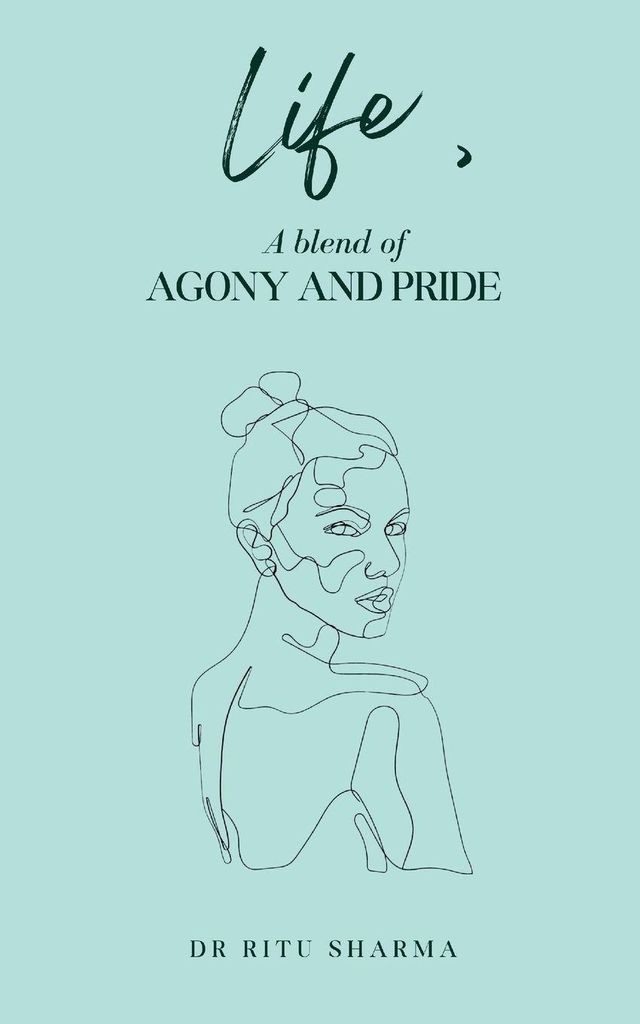 Life , A blend of Agony and Pride