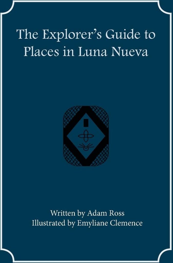 The Explorer's Guide to Places in Luna Nueva