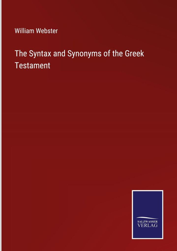 The Syntax and Synonyms of the Greek Testament