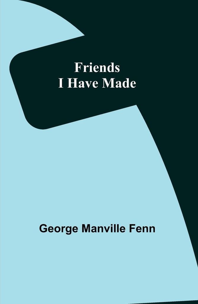 Friends I Have Made