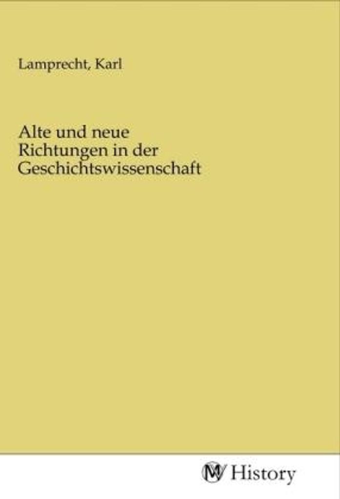 Alte und neue Richtungen in der Geschichtswissenschaft