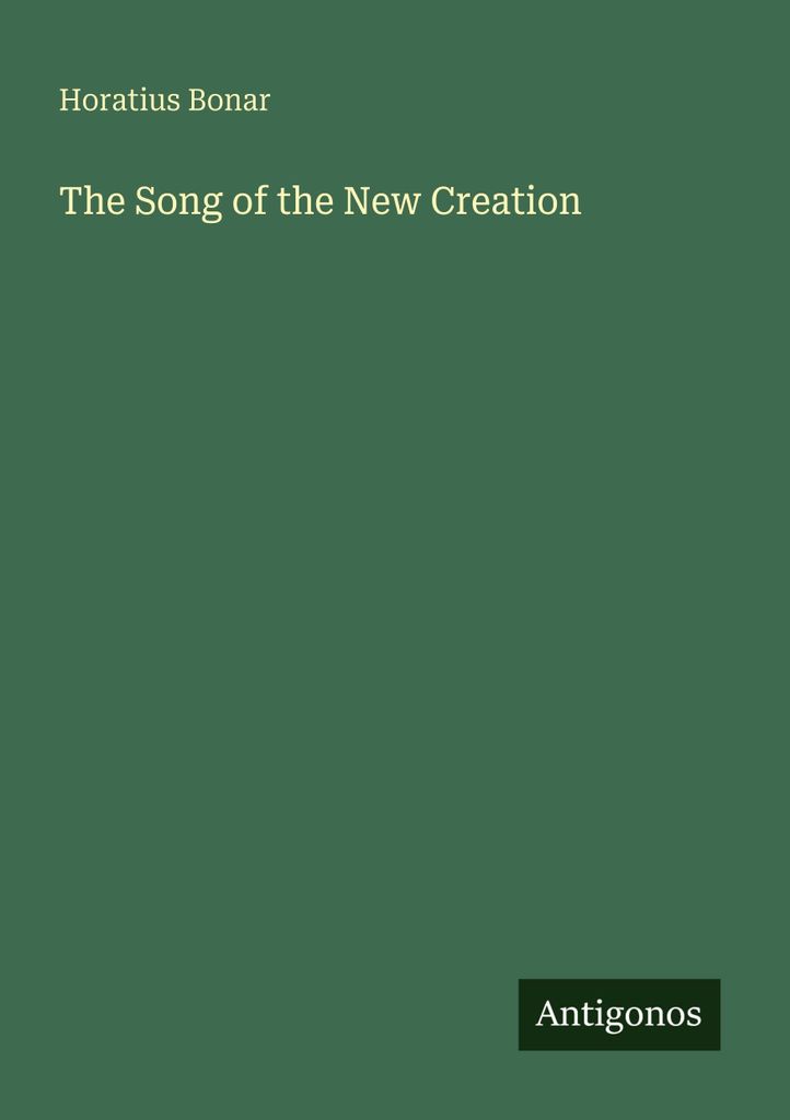 Bonar, H: Song of the New Creation