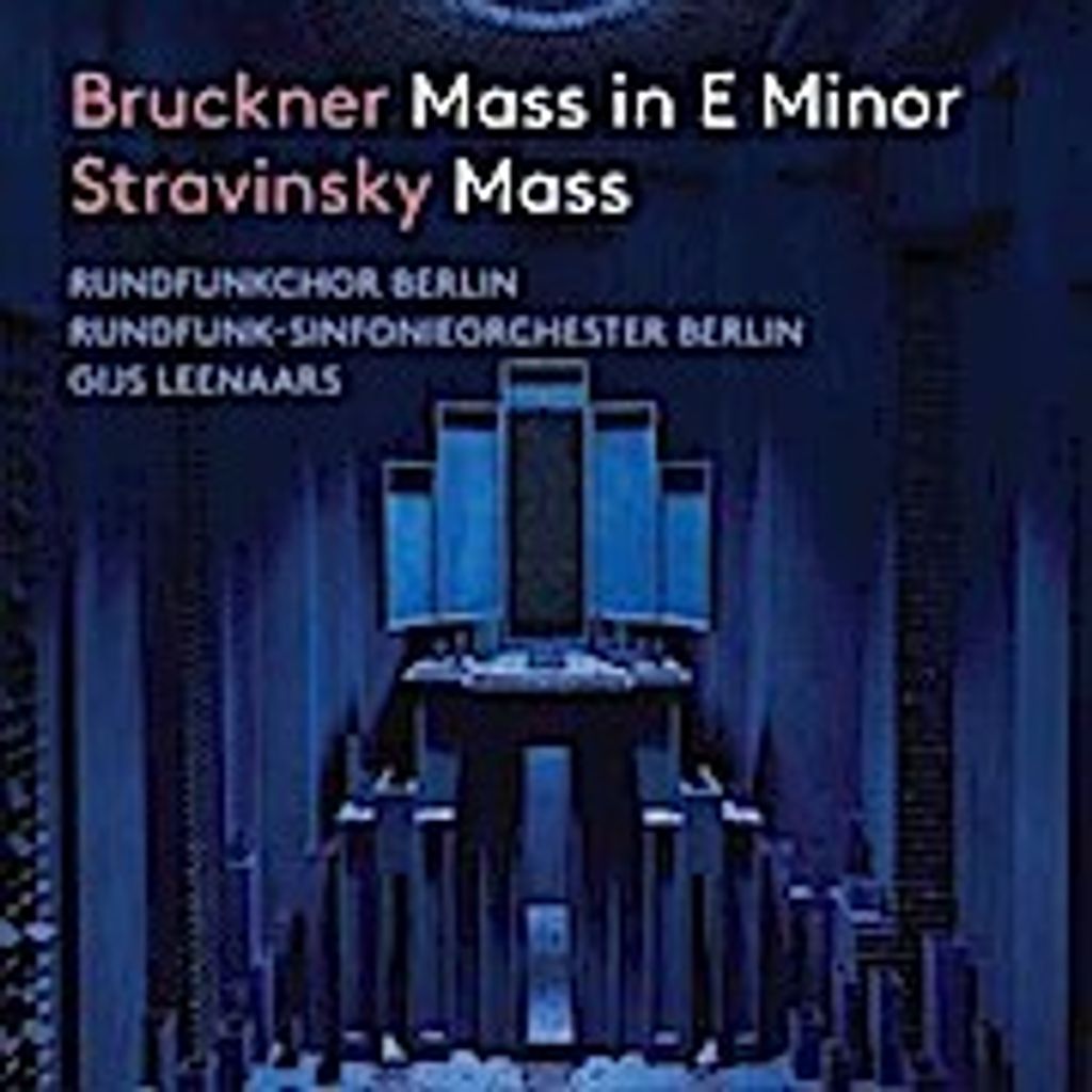 Bruckner: Messe in e-Moll & Strawinsky: Messe