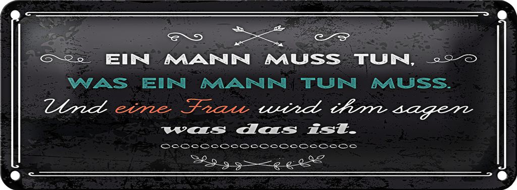 Blechschild Spruch 27x10 cm Ein Mann muss tun, was ein Mann tun muss Dekoration