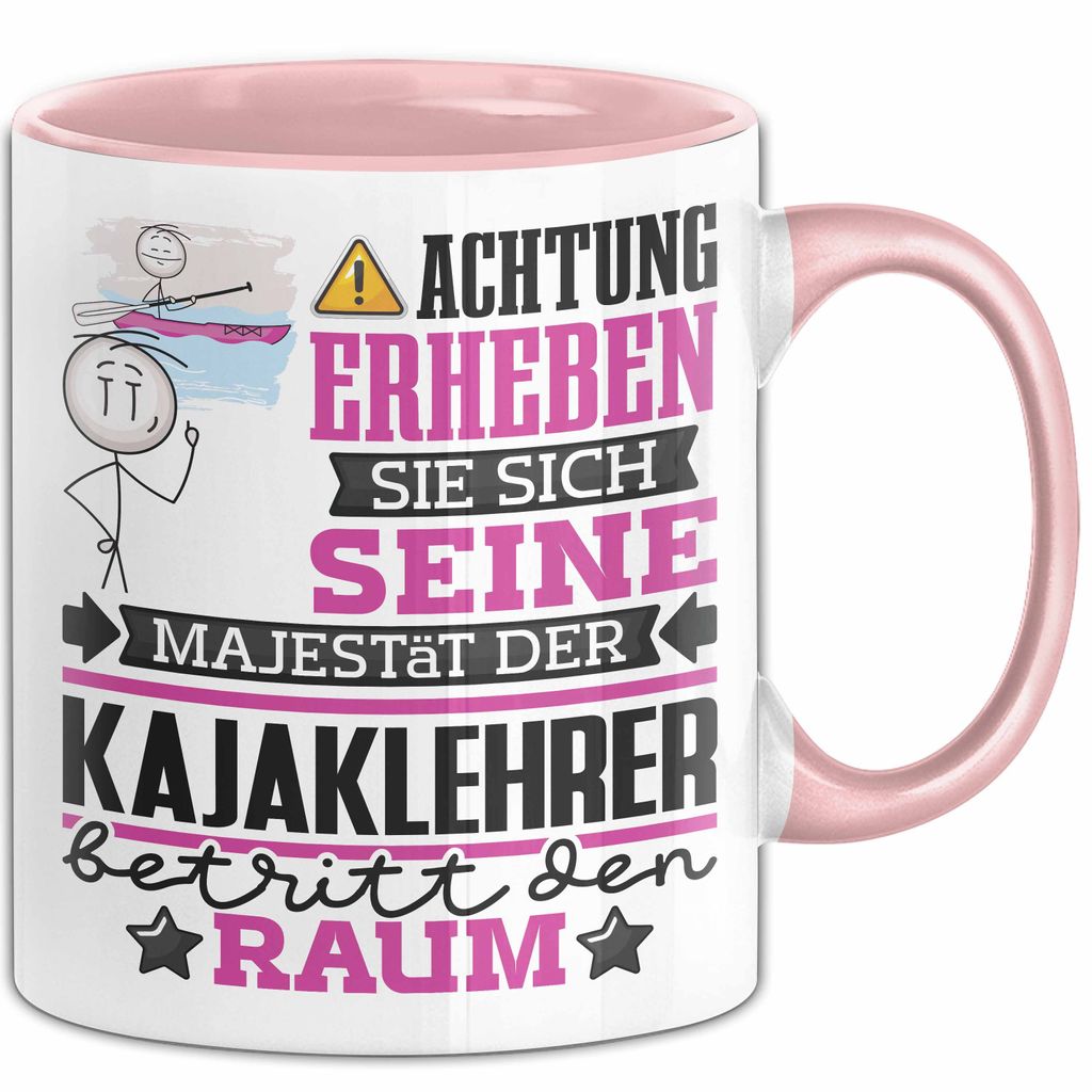 Kajaklehrer Geschenk Tasse Lustiger Spruch Erheben Sie Sich Der Kajaklehrer Betritt den Raum (Rosa)