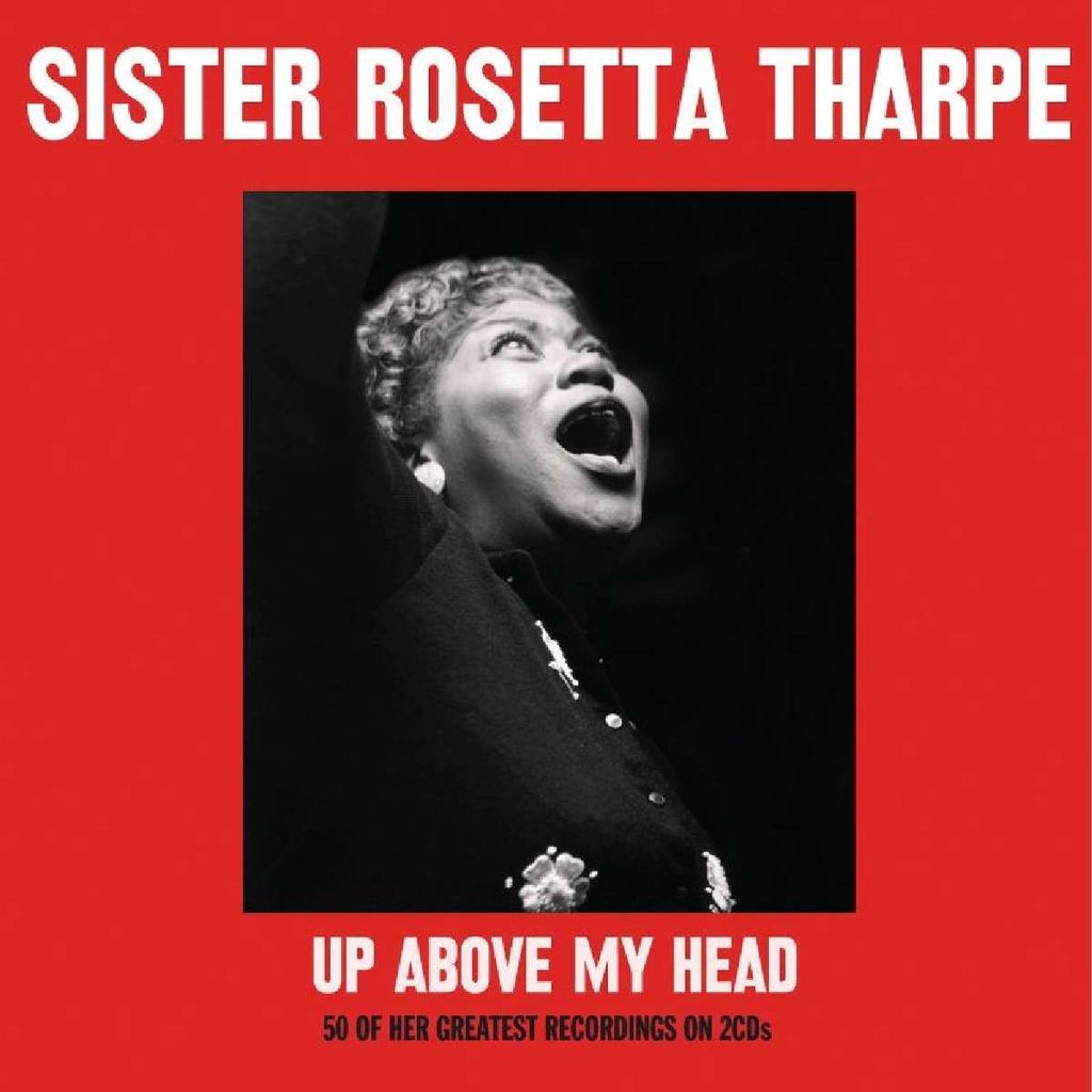 Tharpe,Sister Rosetta-Up Above My Head