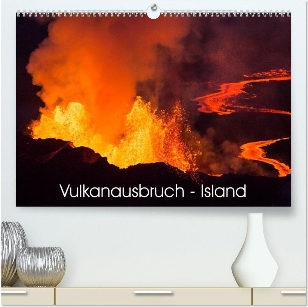 Vulkanausbruch - Island (hochwertiger Premium Wandkalender 2026 DIN A2 quer), Kunstdruck in Hochglanz