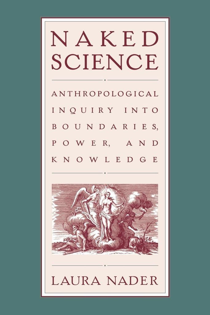 Naked Science: Anthropological Inquiry Into Bou. Nader, Laura.=
