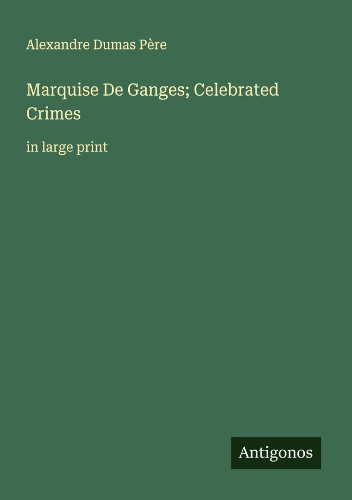 Marquise De Ganges; Celebrated Crimes
