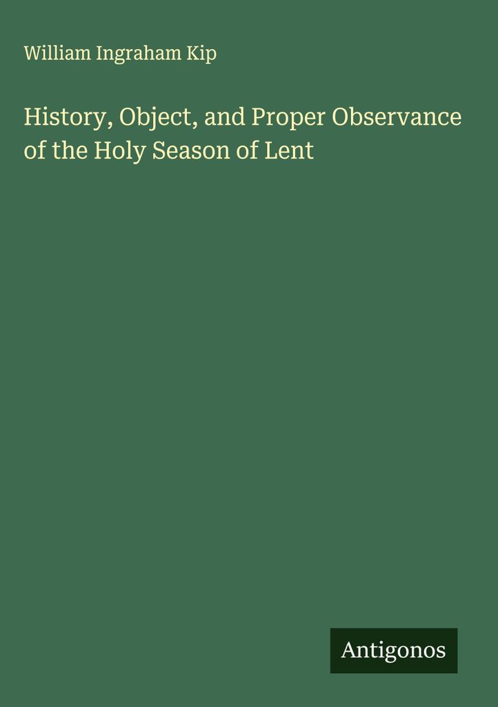 History, Object, and Proper Observance of the Holy Season of Lent