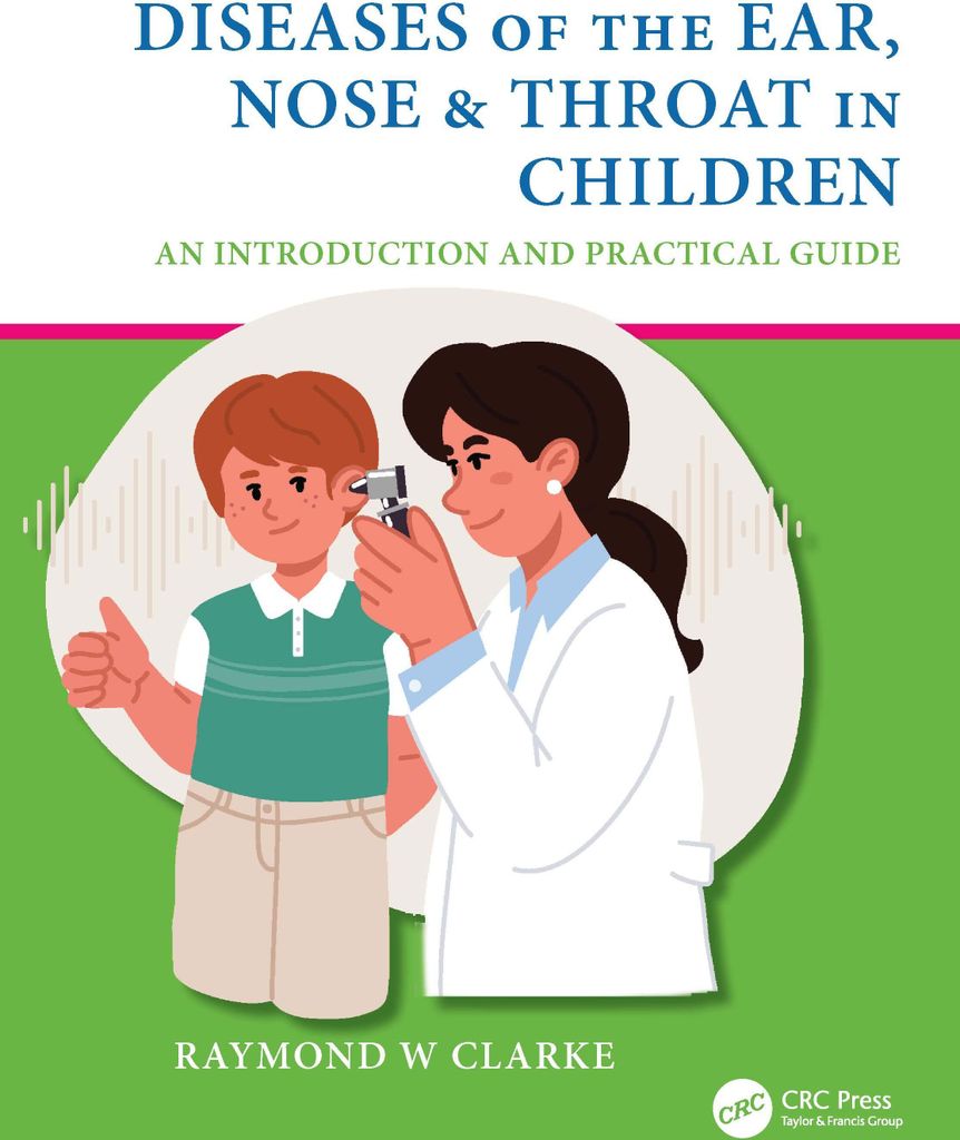 Clarke, R: Diseases of the Ear, Nose & Throat in Children