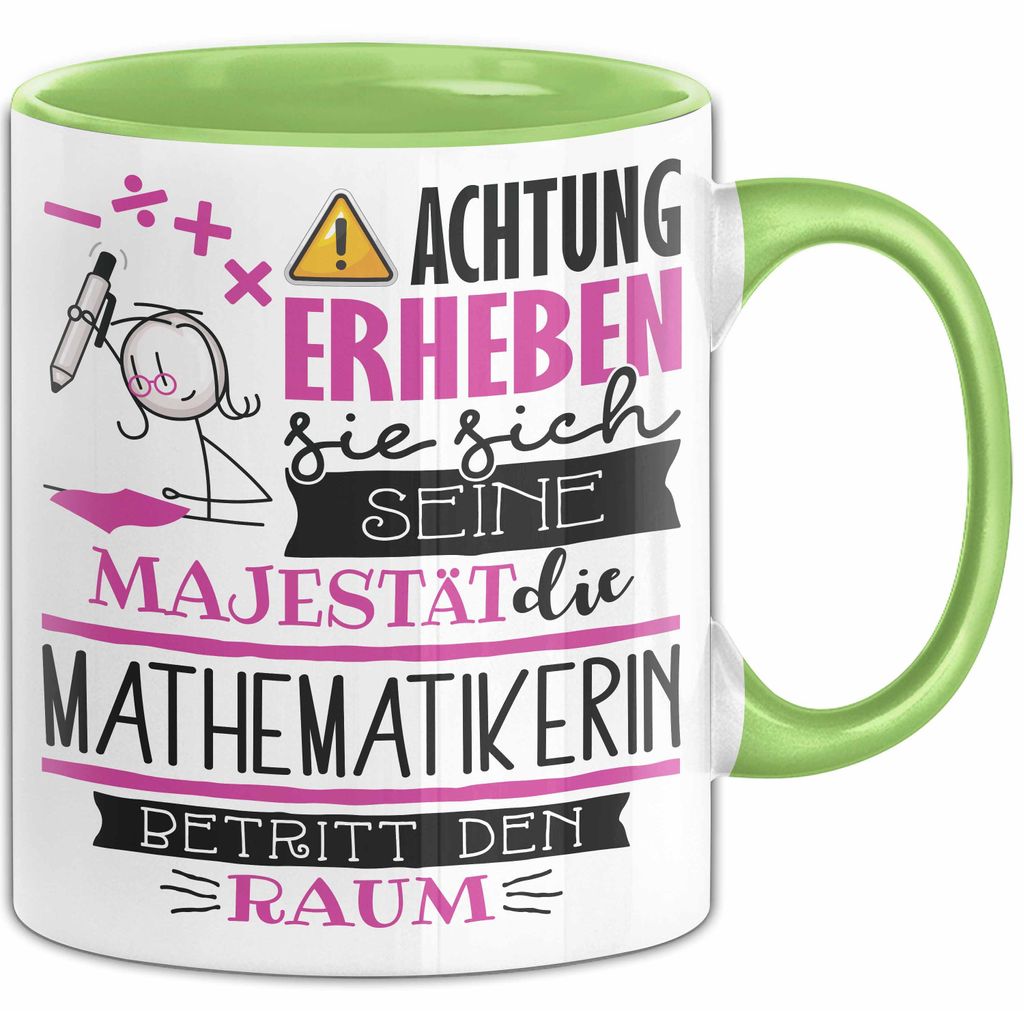 Mathematikerin Tasse Geschenk Lustiger Spruch Bitte Erheben Sie Sich Seine Majestät Die Mathematikerin Betritt Den Raum (Grün)