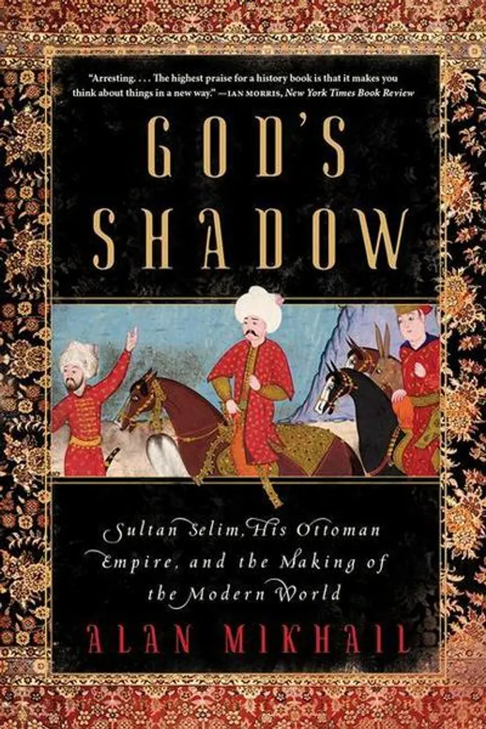 Livre Histoire Empire Ottoman : God's Shadow Sultan Selim et Monde Moderne