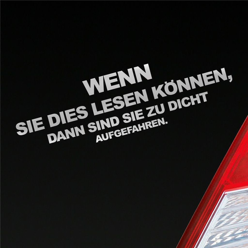 Auto Aufkleber Wenn Sie dies lesen können, dann sind sie zu dicht aufgefahren. 15x4 cm Silber Sticker Heckscheibenaufkleber