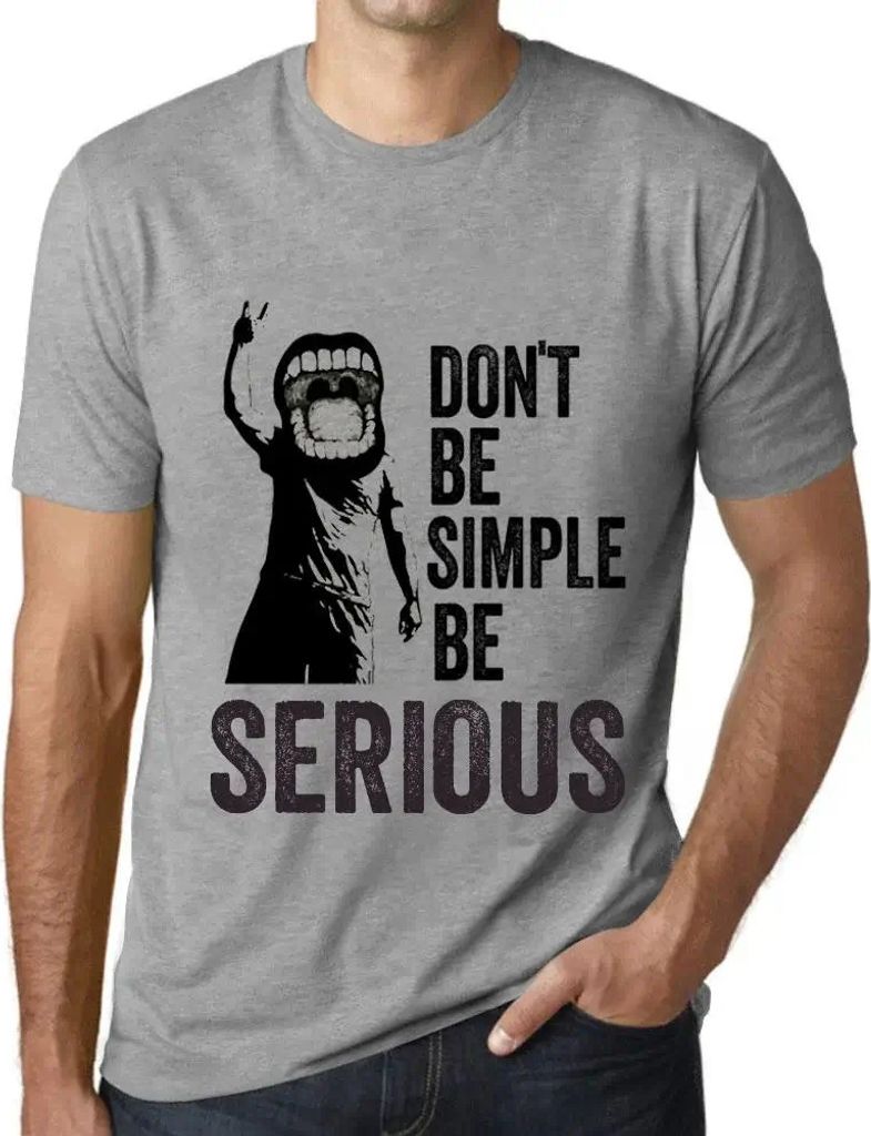 Herren Grafik T-Shirt Sei nicht einfach sei ernst – Don't Be Simple Be Serious – Öko-Verantwortlich Vintage Jahrgang Kurzarm Lustige Druck Geb...