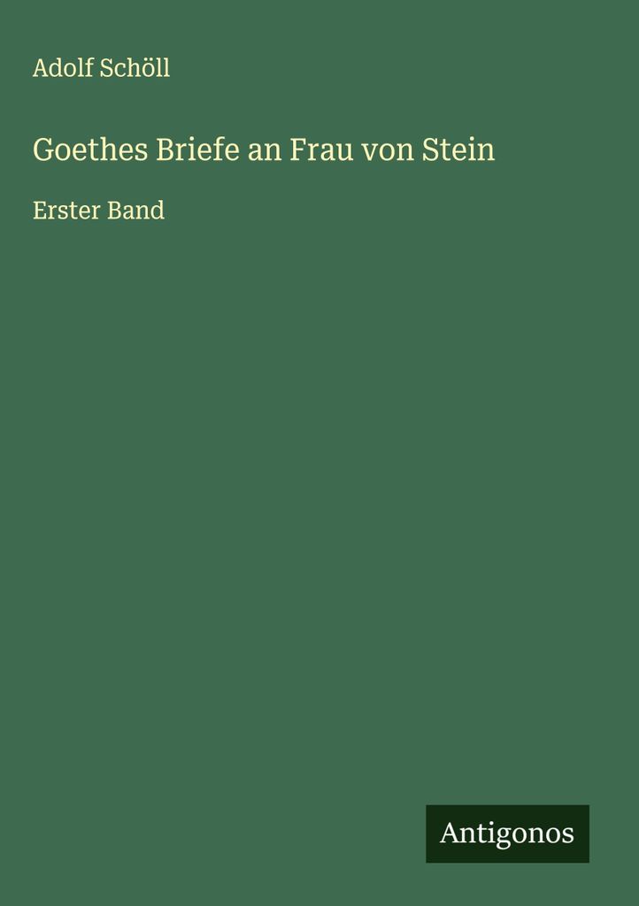 Goethes Briefe an Frau von Stein