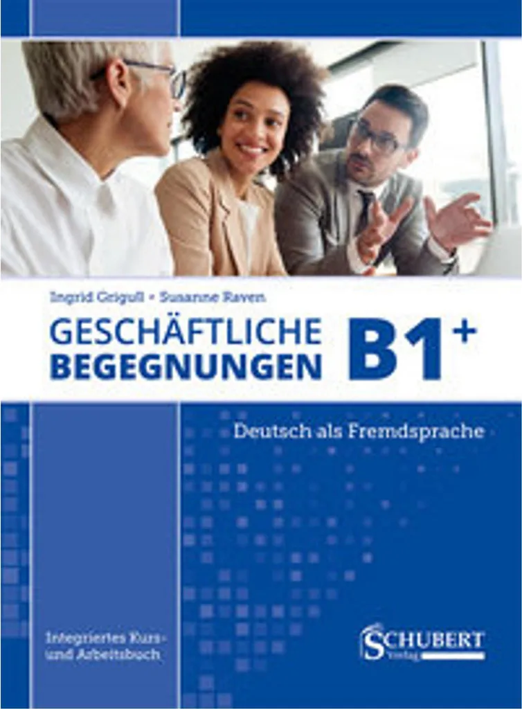 Geschäftliche Begegnungen B1+ Méthode Allemand avec Exercices Corrigés